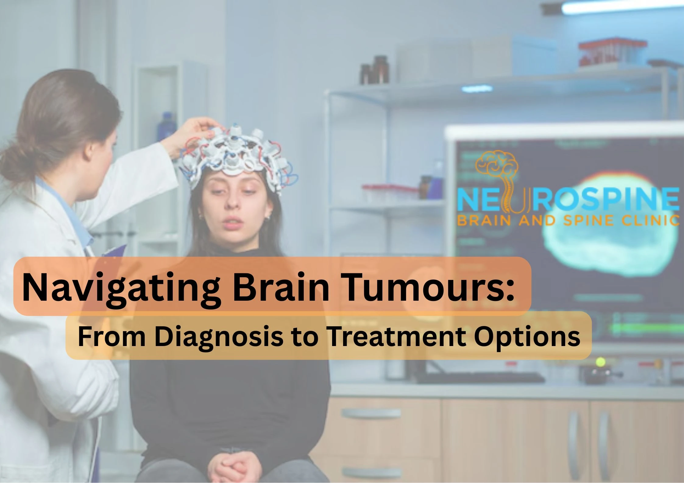 Navigating Brain Tumours: From Diagnosis to Treatment Options