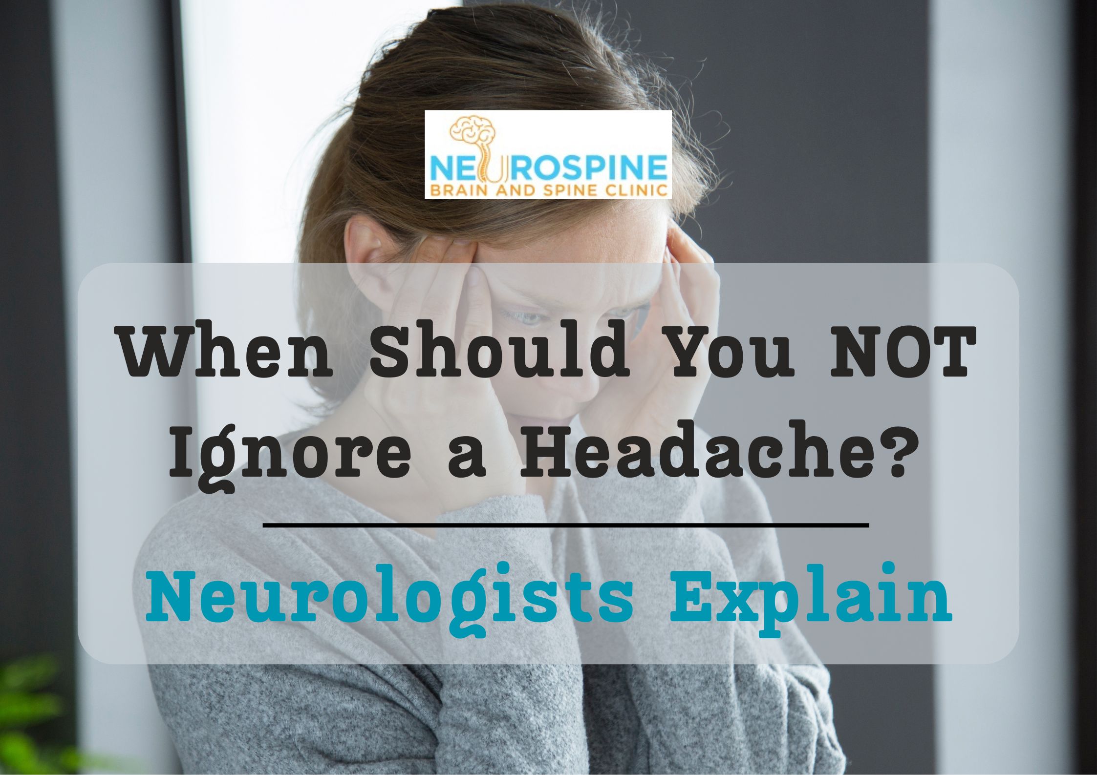 When Should You NOT Ignore a Headache? Neurologists Explain